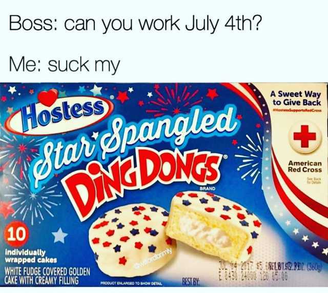 boss-can-you-work-july-4th-me-suck-my-a-sweet-way-to-give-back-hostess-hostesssupportsredcross-star-pangled-american-red-cross-see-back-for-details-brand-10-individually-wrapped-cakes-white-fudge-covered-golden-cake-with-creamy-f-DPI9U.jpg